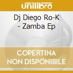 Dj Diego Ro-K - Zamba Ep cd musicale di Dj Diego Ro