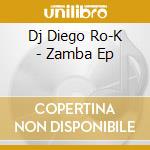 Dj Diego Ro-K - Zamba Ep cd