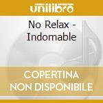 No Relax - Indomable cd musicale di No Relax