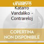 Katarro Vandaliko - Contrareloj cd musicale di Katarro Vandaliko