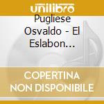 Pugliese Osvaldo - El Eslabon Perdido cd musicale di Pugliese Osvaldo