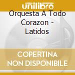 Orquesta A Todo Corazon - Latidos cd