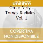 Omar Nelly - Tomas Radiales - Vol. 1 cd