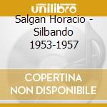 Salgan Horacio - Silbando 1953-1957 cd musicale di Salgan Horacio