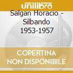 Salgan Horacio - Silbando 1953-1957 cd
