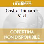Castro Tamara - Vital cd musicale di Castro Tamara