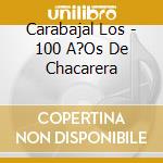 Carabajal Los - 100 A?Os De Chacarera cd