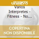 Varios Interpretes - Fitness - No Limits cd
