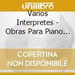 Varios Interpretes - Obras Para Piano De Comp. Arg. cd musicale di Varios Interpretes