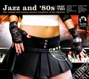 Jazz And '80s Part 2 cd musicale di ARTISTI VARI