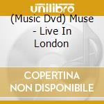 (Music Dvd) Muse - Live  In London cd musicale