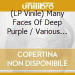 (LP Vinile) Many Faces Of Deep Purple / Various (2 Lp) vinile