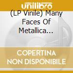 (LP Vinile) Many Faces Of Metallica (The) / Various (2 Lp) lp vinile di Music Brokers Arg