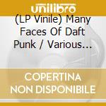 (LP Vinile) Many Faces Of Daft Punk / Various (2 Lp) vinile