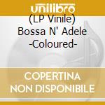 (LP Vinile) Bossa N' Adele -Coloured- lp vinile