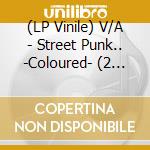 (LP Vinile) V/A - Street Punk.. -Coloured- (2 Lp) vinile