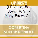 (LP Vinile) Bon Jovi.=V/A= - Many Faces Of Bon.. -Hq- (2 Lp) lp vinile