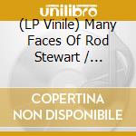 (LP Vinile) Many Faces Of Rod Stewart / Various (2 Lp) lp vinile
