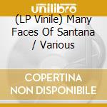 (LP Vinile) Many Faces Of Santana / Various vinile