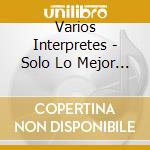 Varios Interpretes - Solo Lo Mejor Del Folclore 1 cd