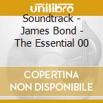 Soundtrack - James Bond - The Essential 00 cd musicale di Soundtrack
