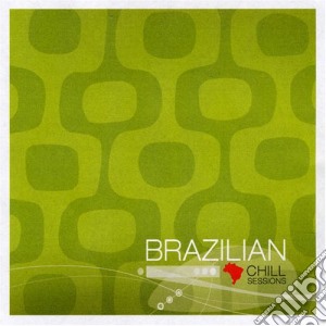 Brazilian chill sessions cd musicale di Artisti Vari