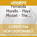 Fernanda Morello - Plays Mozart - The Fazioli Sessions cd musicale di Fernanda Morello