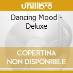 Dancing Mood - Deluxe cd