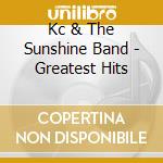 Kc & The Sunshine Band - Greatest Hits cd musicale di Kc & The Sunshine Band