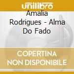 Amalia Rodrigues - Alma Do Fado cd musicale di Amalia Rodrigues