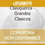 Clasiqueros - Grandes Clasicos cd