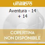 Aventura - 14 + 14 cd