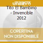 Tito El Bambino - Invencible 2012 cd