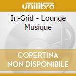 In-Grid - Lounge Musique cd