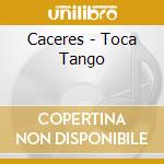 Caceres - Toca Tango cd