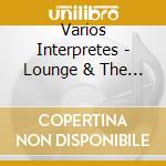 Varios Interpretes - Lounge & The City cd