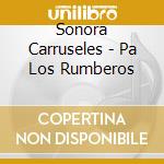 Sonora Carruseles - Pa Los Rumberos cd