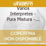 Varios Interpretes - Pura Mistura - Brasil Afrocuba cd