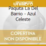 Paquita La Del Barrio - Azul Celeste cd