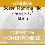 Bossa Mamma Mia - Songs Of Abba cd