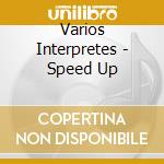 Varios Interpretes - Speed Up cd