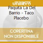 Paquita La Del Barrio - Taco Placebo cd