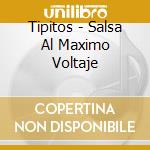 Tipitos - Salsa Al Maximo Voltaje cd