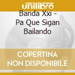 Banda Xxi - Pa Que Sigan Bailando cd