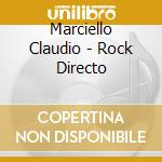 Marciello Claudio - Rock Directo cd musicale di Marciello Claudio