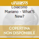 Loiacono Mariano - What'S New? cd