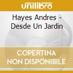 Hayes Andres - Desde Un Jardin cd