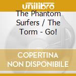 The Phantom Surfers / The Torm - Go! cd