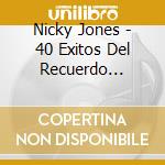 Nicky Jones - 40 Exitos Del Recuerdo Enganch cd
