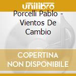 Porcelli Pablo - Vientos De Cambio cd
